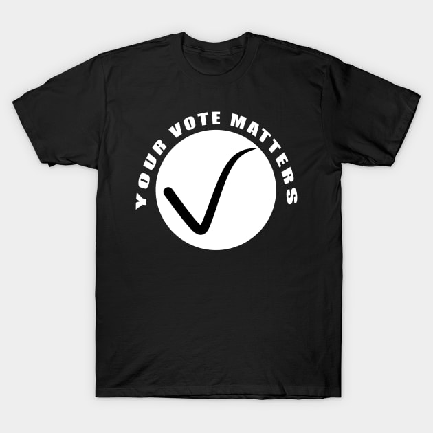 Your vote matters T-Shirt by Thedesignstuduo